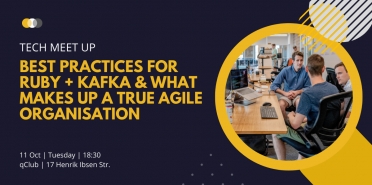 Best practices for Ruby + Kafka & what makes up a true agile organisation